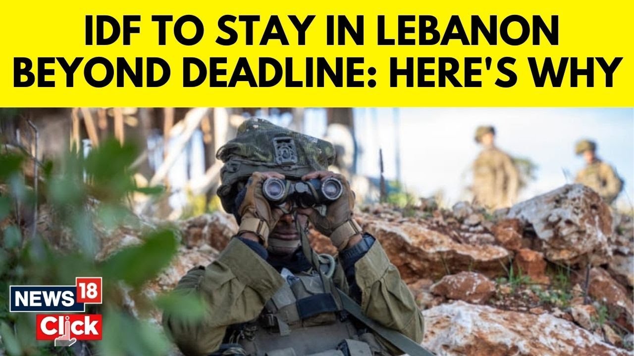Israeli Forces To Stay In South Lebanon Beyond Withdrawal Deadline | Israeli Defense Force | N18G