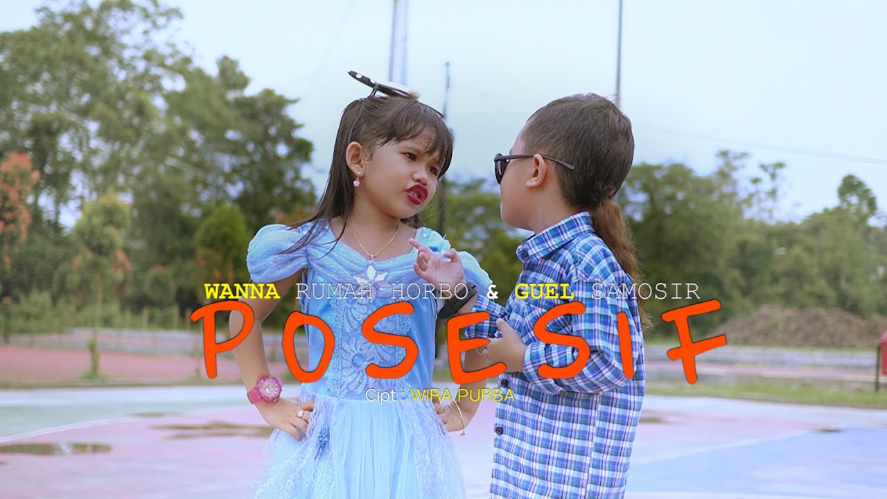POSESIF - WANNA RUMAHORBO & GUEL SAMOSIR