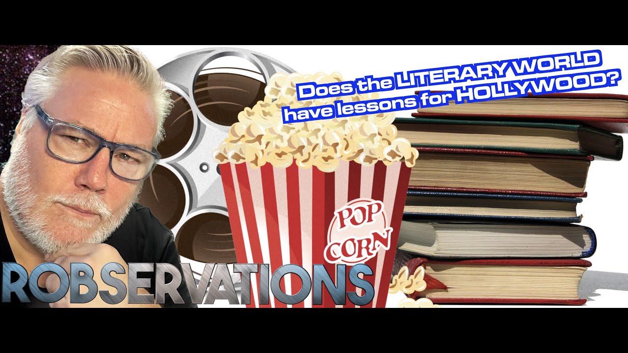 What lessons can the LITERARY WORLD impart to HOLLYWOOD?!? #Robservations 905