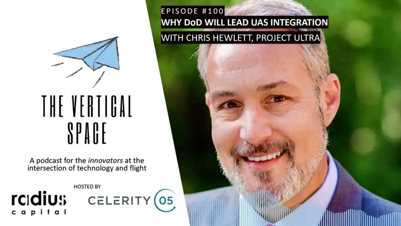 #100 Chris Hewlett, Project ULTRA: Why DoD will lead UAS integration