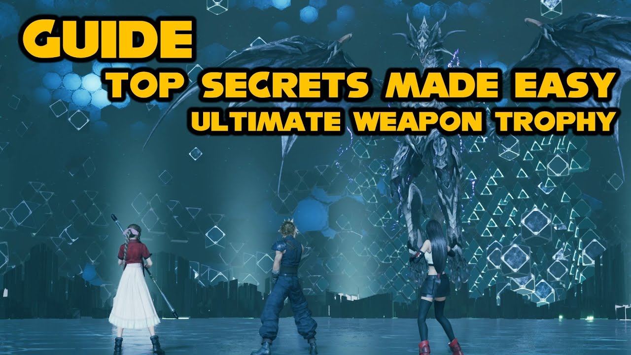 Final Fantasy VII Remake - Top Secrets Guide - Ultimate Weapon trophy - Made Easy Tutorial