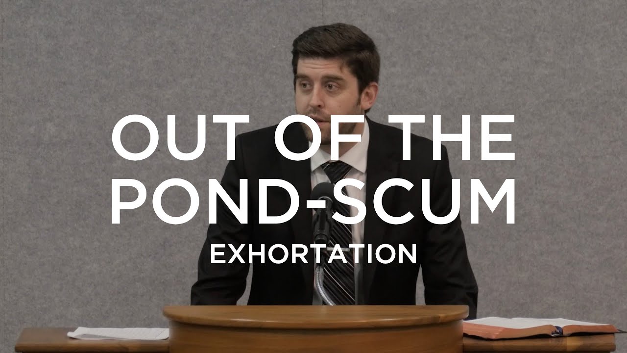 Out of the Pond-Scum | Ben Zornes (Exhortation)