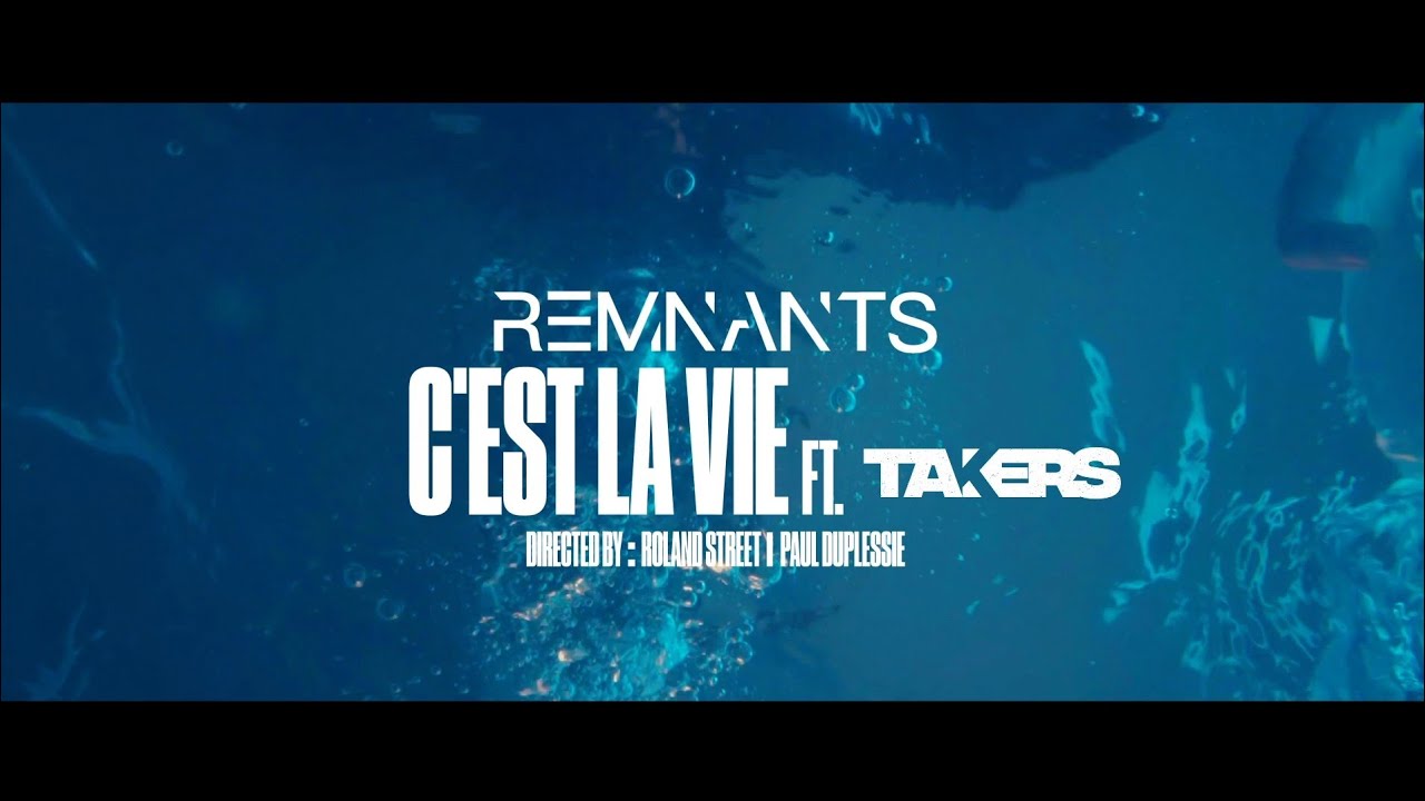 REMNANTS- C'est La Vie (feat. TAKERS) Official Music Video 