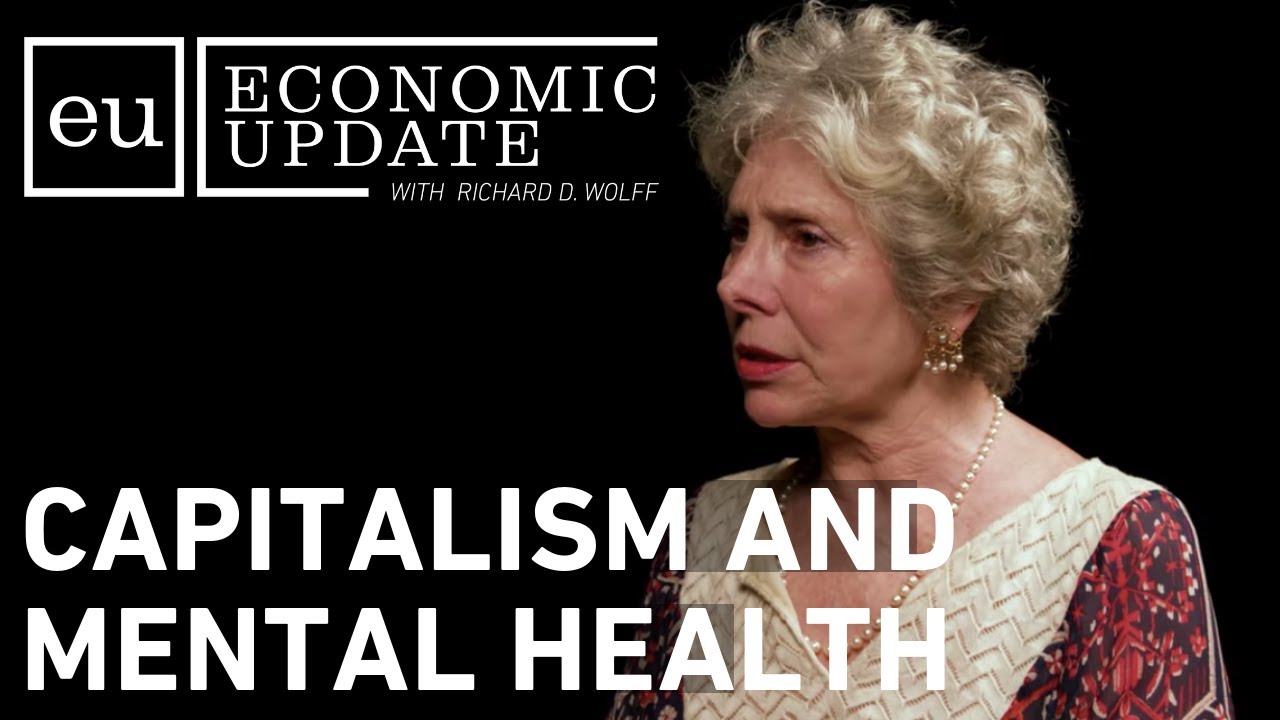 Economic Update: Capitalism and Mental Health