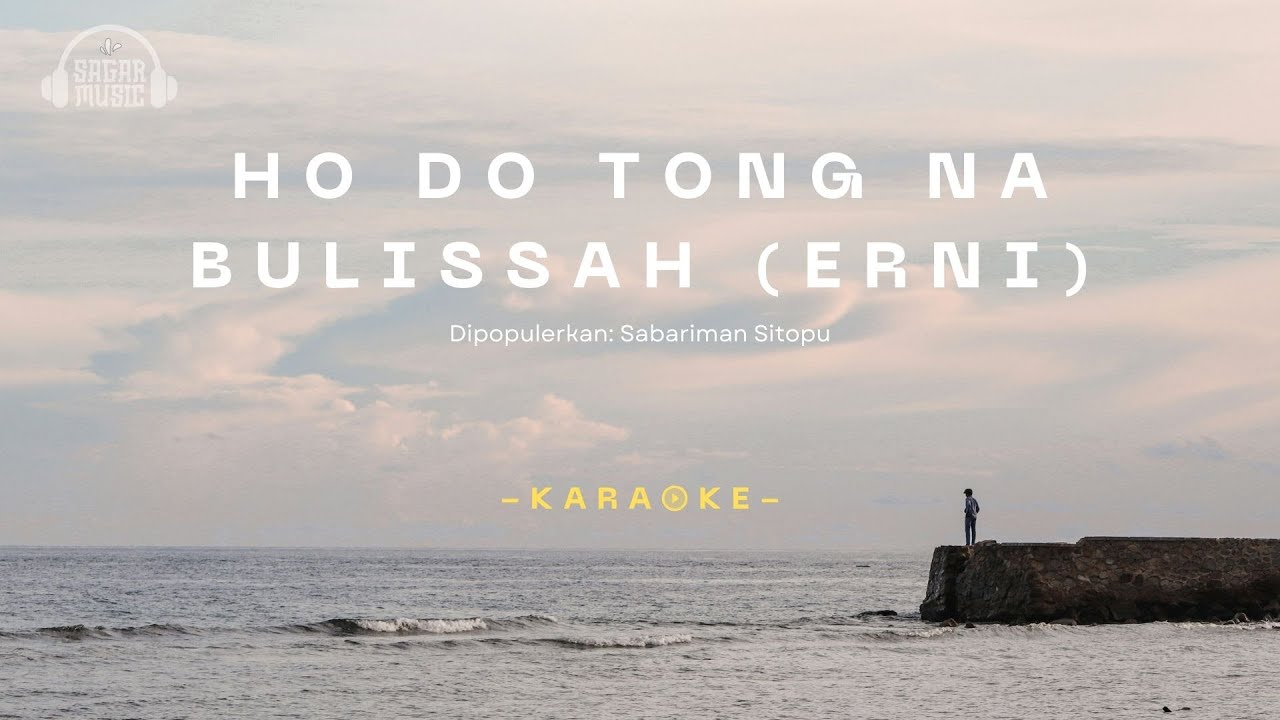 [KARAOKE] Ho do Tong Na Bulissah (Erni) - Sabariman Sitopu | Sagar Music