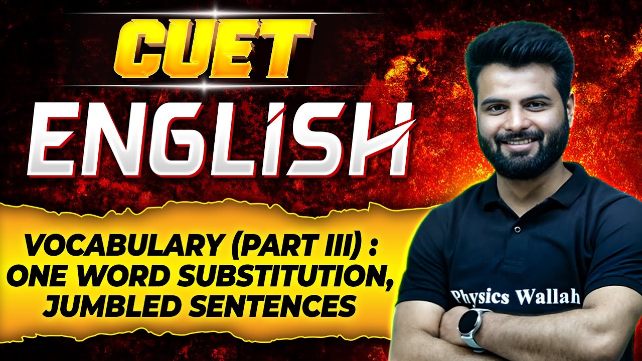 CUET का MahaRevision English: Vocabulary (Part III) One Word Substitution, Jumbled Sentences