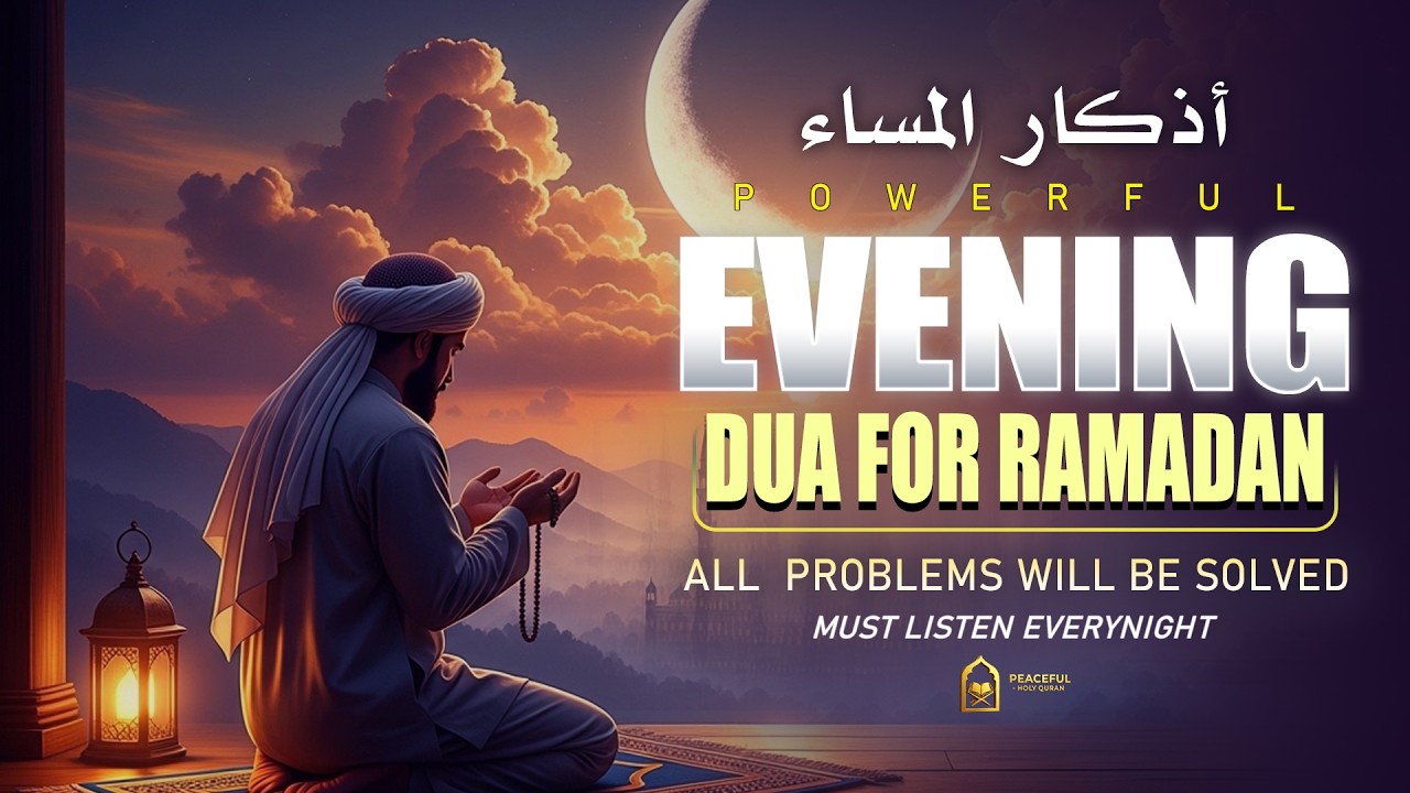 Evening Adhkar (أذكار المساء) | NIGHT DUA for Rizq Barakah Protection & Inner Peace | By Alaa Aqel