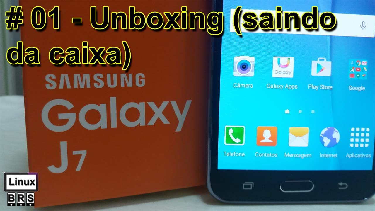 SAMSUNG GALAXY J7 - UNBOXING (SAINDO DA CAIXA) - PORTUGUÊS
