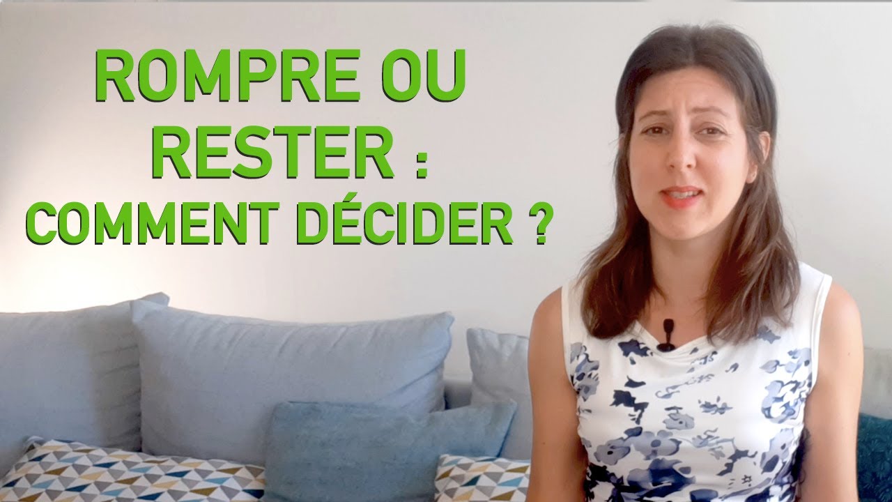 D&eacute;cider de ROMPRE OU RESTER (Comment prendre une d&eacute;cision importante pour son couple !!)