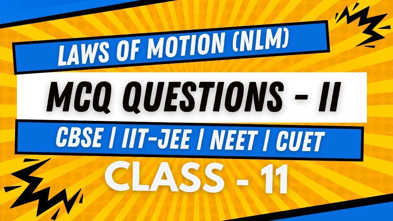 Laws of Motion Part 2 | Class 11 Physics | NCERT, CBSE, JEE, NEET | NLM, Friction, Circular Motion