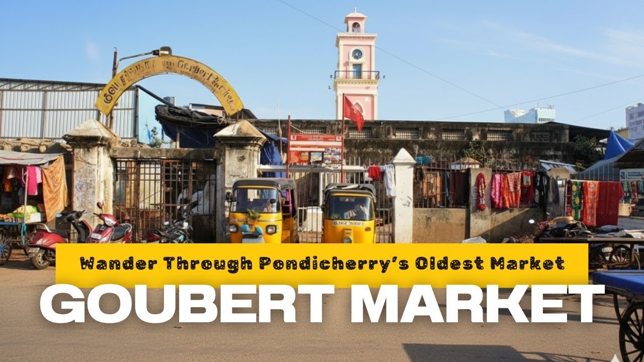 &ldquo;Goubert Market Pondicherry | The Most Vibrant Market in the French Town #GoubertMarket #Pondicherry