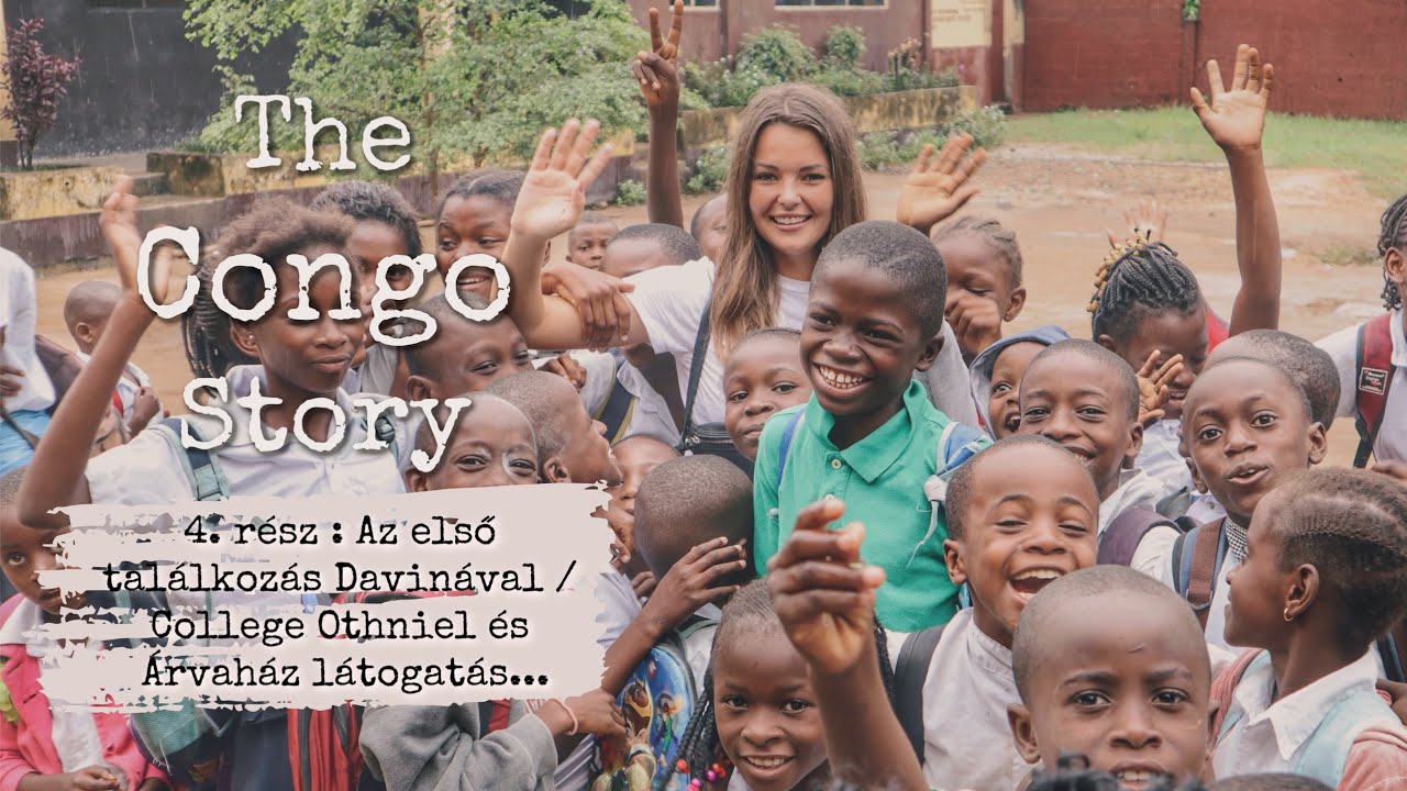 The Congo Story - #4. rész : Az első találkozás Davinával / College Othniel és Árvaház látogatás...