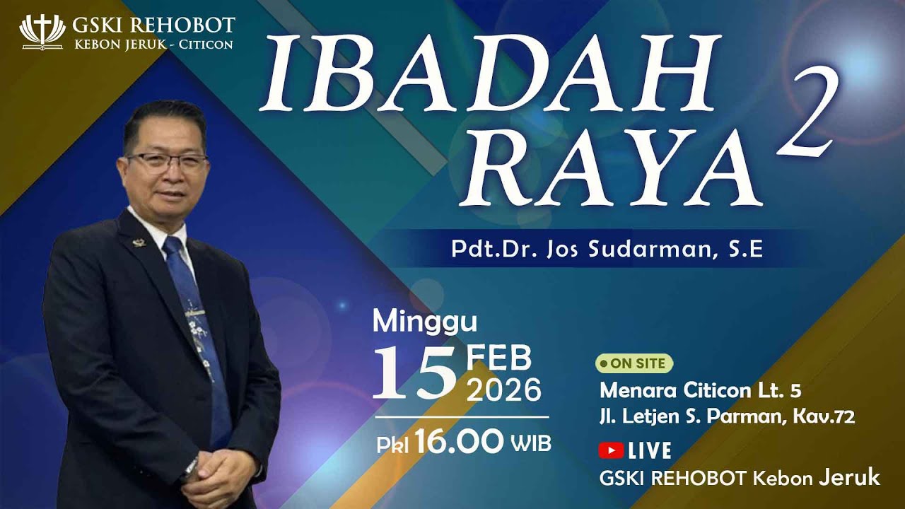 IBADAH RAYA  2  | 15 Feb 2026 |   Pkl 16.00 WIB  |   Pdt. Dr. Jos Sudarman, S.E.