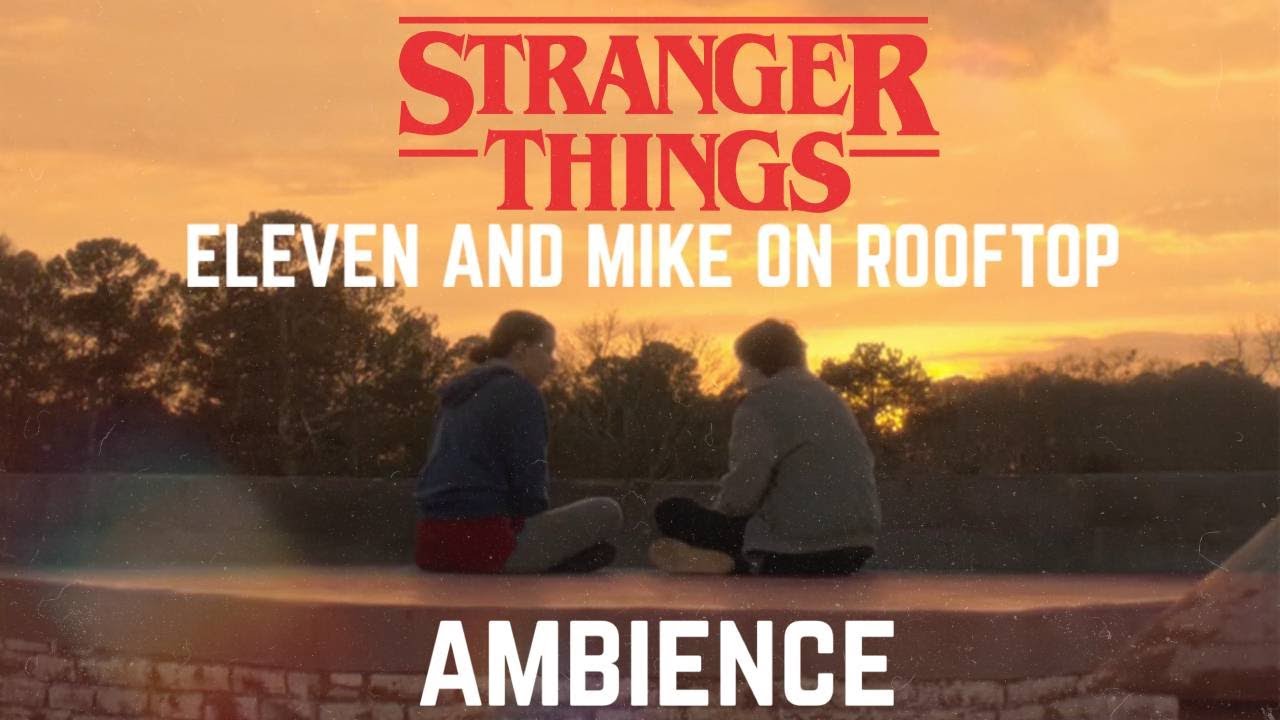 Stranger Things 5 | Mike and Eleven on Rooftop Ambience