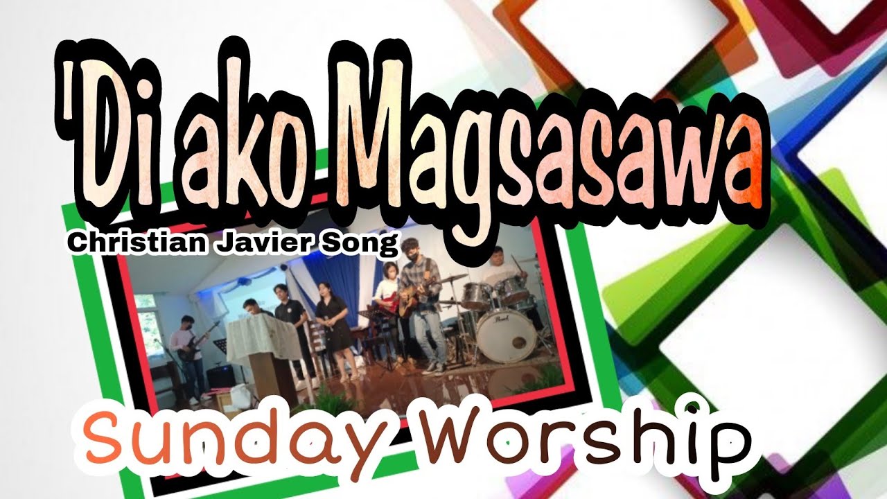 'Di ako Magsasawa / Christian Javier song / Sunday Worship / Christian Song / Ptr. Fredie Casulla