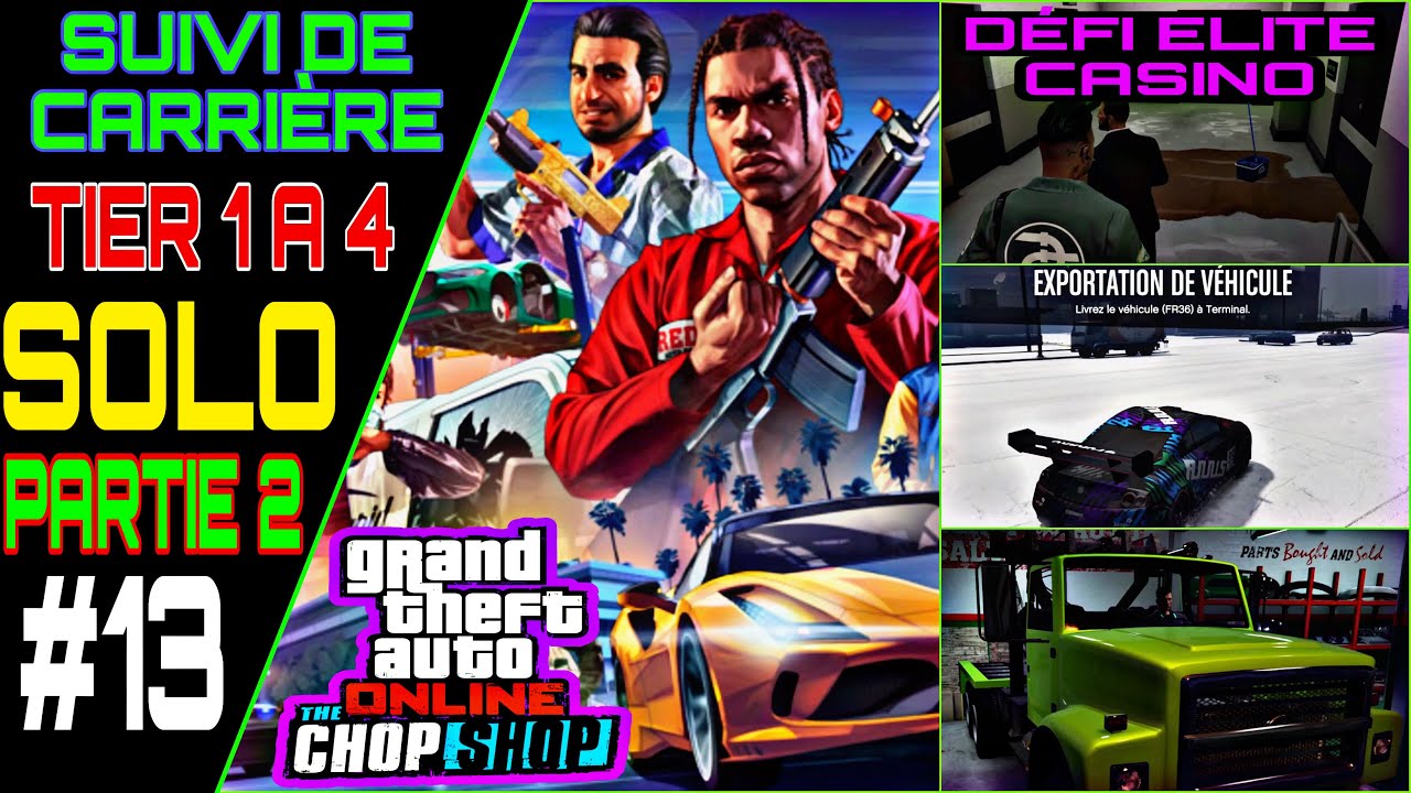 TGS CARRIÈRE - CASSE AUTO / DÉFI ÉLITE 2 EN SOLO PALIER 1 A 4 / Partie 2 _ EP#13 SUR GTA ONLINE