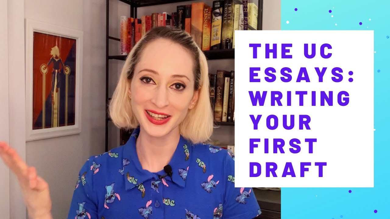 How to Write the UC Essays - Writing the First Draft of Your UC Personal Insight Questions