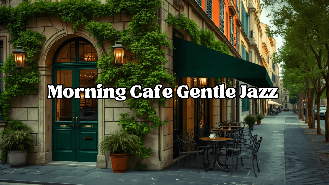 Morning Cafe Gentle Jazz ☕🎷 Cozy Coffee Shop Music for Work, Study & Focus