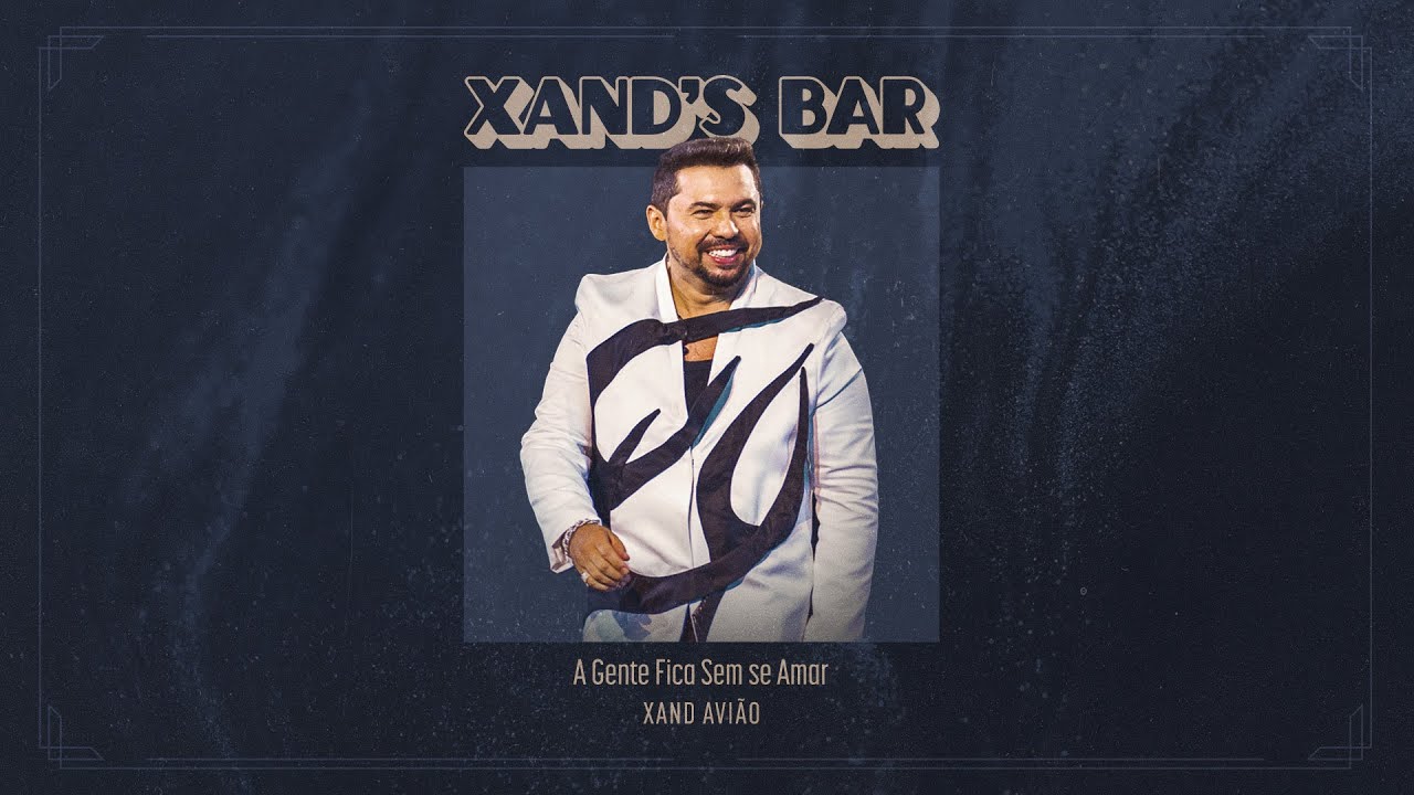 Xand Avi&atilde;o - A Gente Fica Sem Se Amar (Xand's Bar)