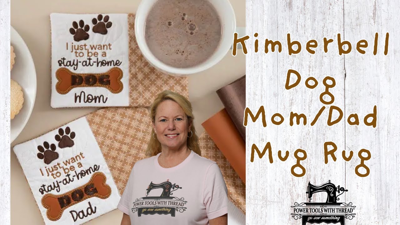 Kimberbell Dog Mom/Dad Mug Rug, Multi-Needle Beginner Machine Embroidery, SR 10-31-2024