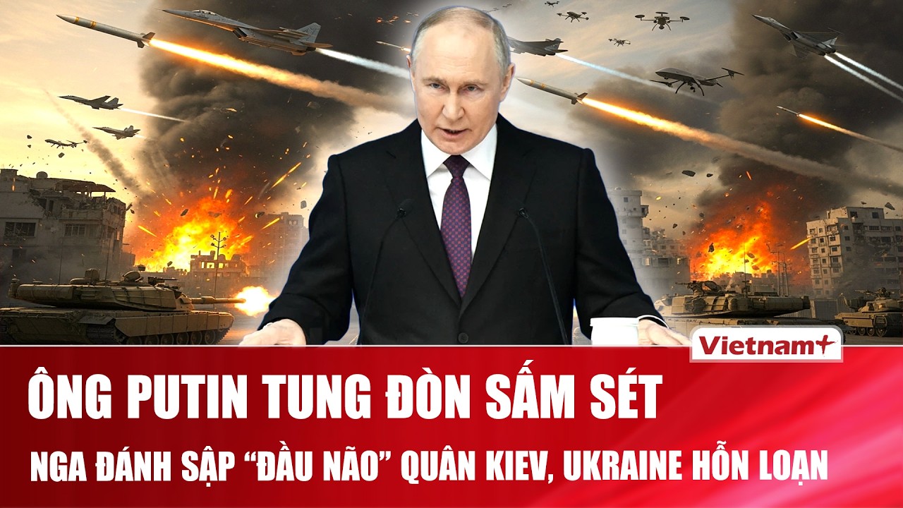 Thời sự Quốc tế tối 22/2: Ông Putin ra đòn sấm sét, Nga đánh sập đầu não quân Kiev, Ukraine hỗn loạn