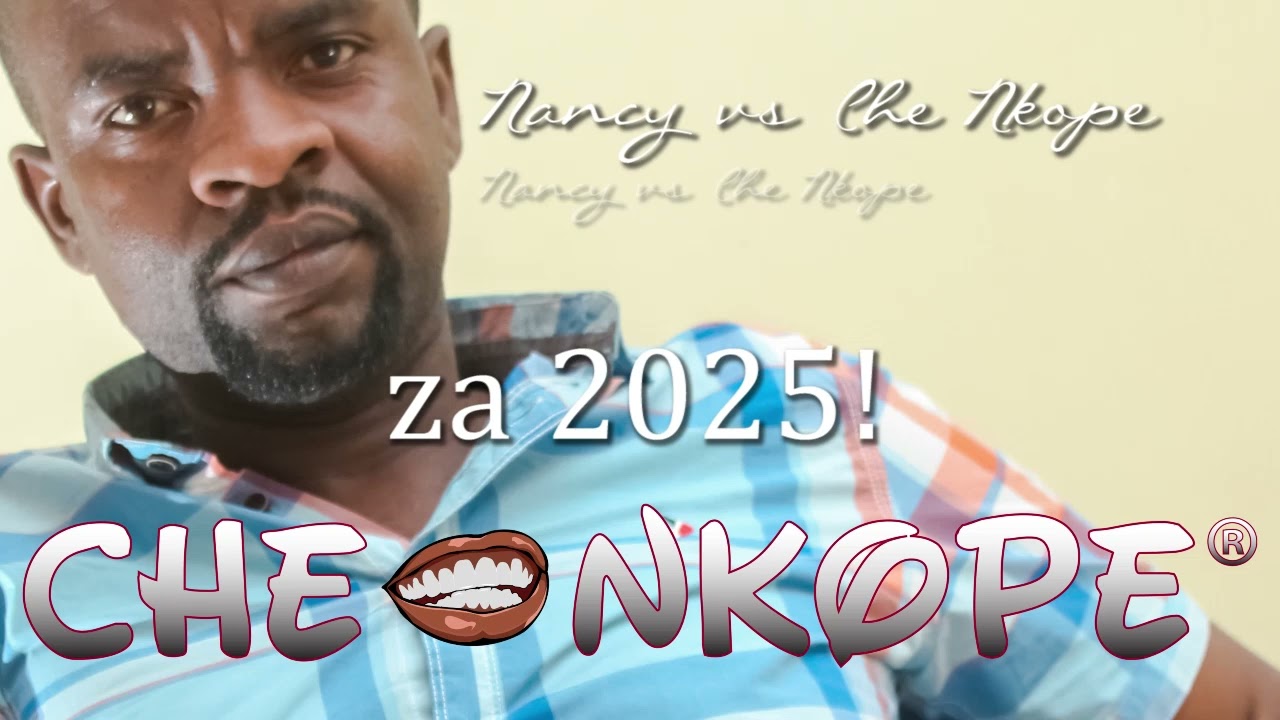 Nancy vs Che Nkope Za 2025!