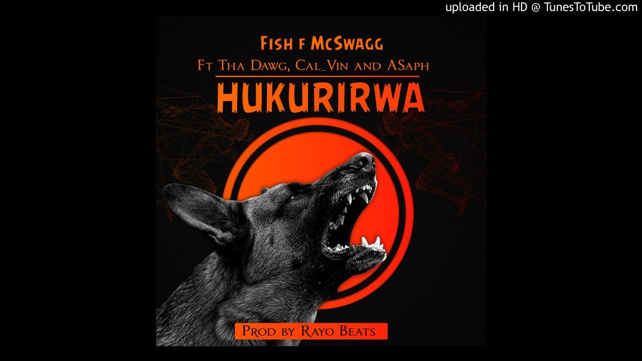 Hukurirwa - Fish f Ndaramu ft Tha Dawg ,Cal_vin & Asaph(Prod by RayoBeats)
