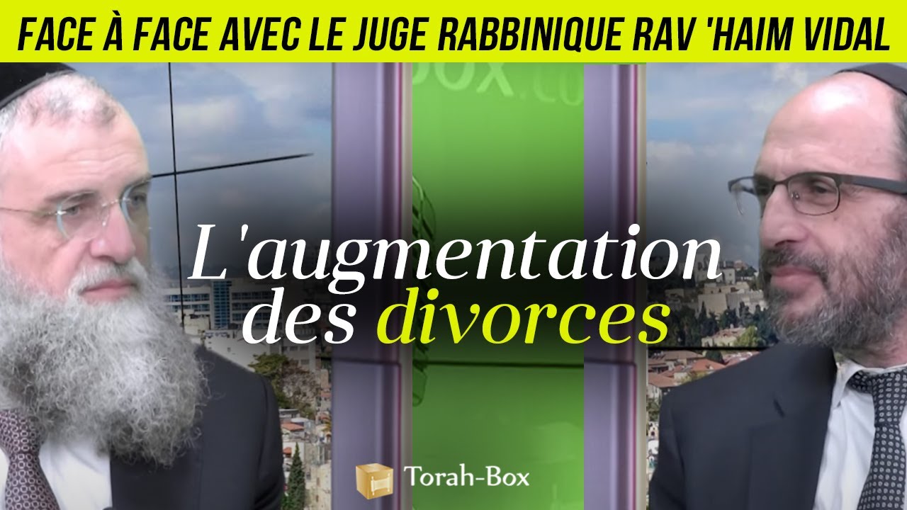 L'AUGMENTATION SÉRIEUSE DES DIVORCES 😮💔 Analyse avec le Juge Rabbinique Rav 'Haïm Vidal