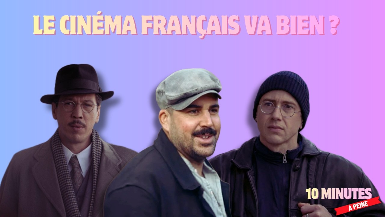 Le cinéma français va bien ? - 10 minutes à peine