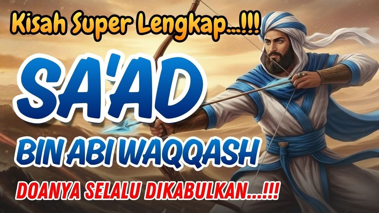 Sa’ad Bin Abi Waqqash – Kisah Lengkap Singa Pemanah Rasulullah ﷺ | Dokumenter Sahabat Nabi