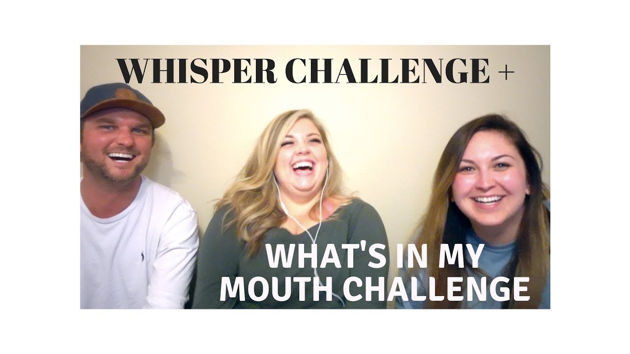 WHISPER CHALLENGE + WHAT'S IN MY MOUTH CHALLENGE