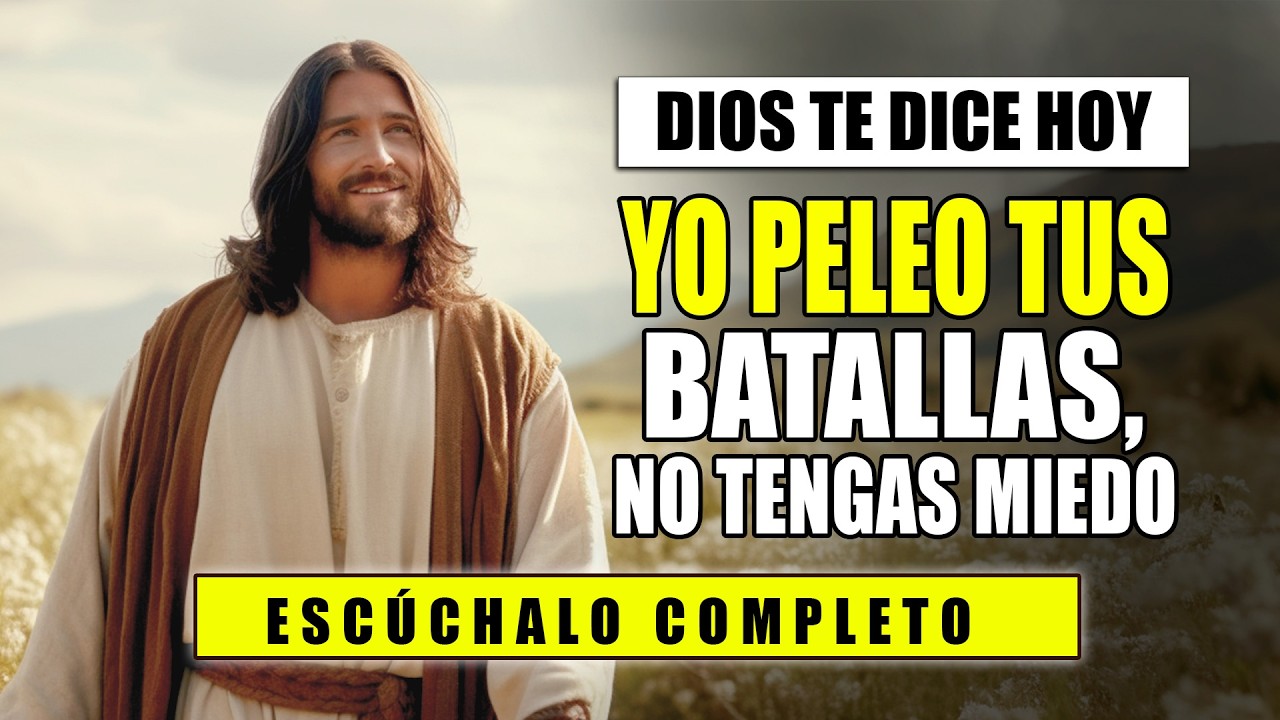 DIOS TE DICE HOY 😇 YO PELEO TUS BATALLAS, NO TENGAS MIEDO