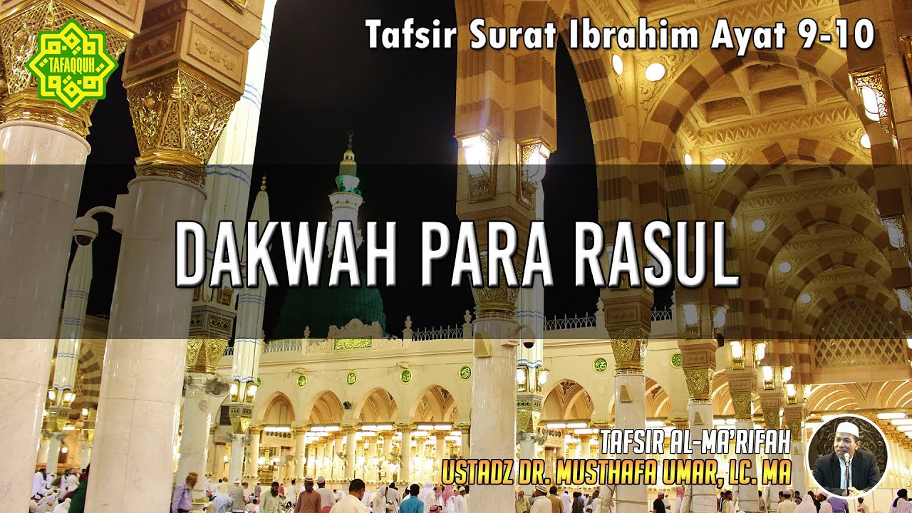 TAFSIR SURAT IBRAHIM AYAT 9 - 10 | Ustadz Dr. Musthafa Umar, Lc., MA
