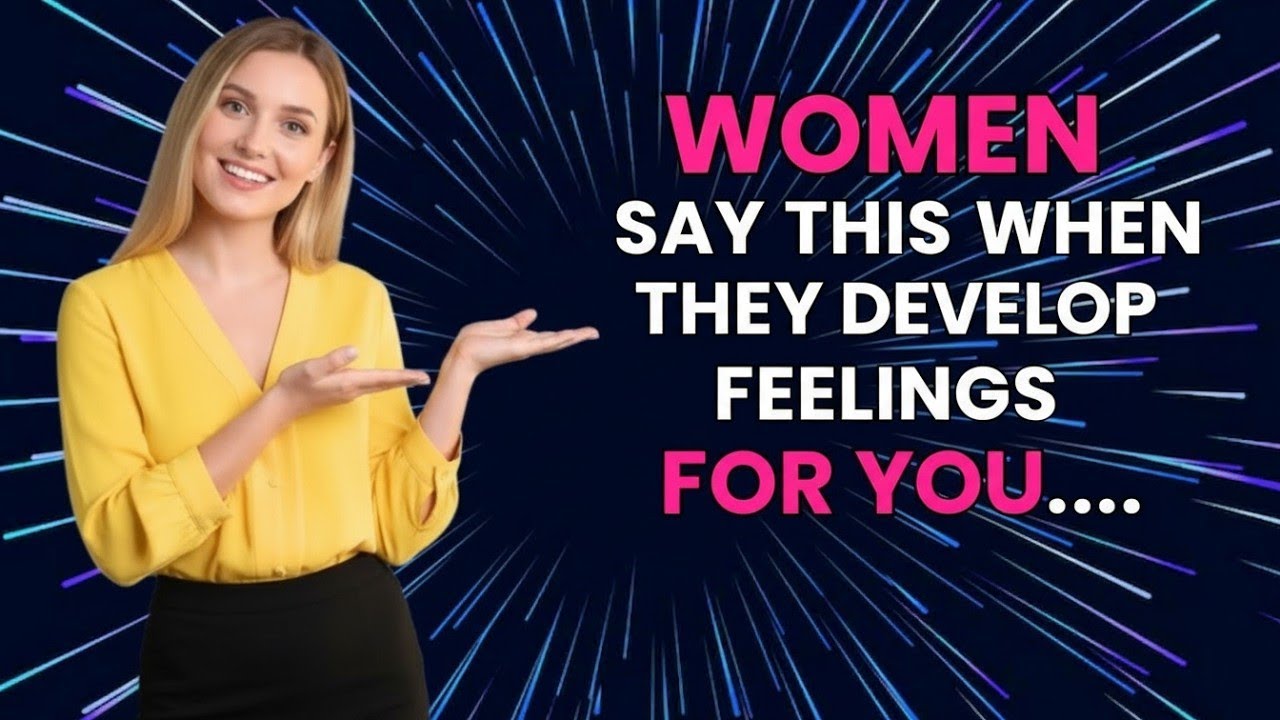 IF A Woman Is Developing FEELINGS For YOU, She Will Say These 7 THINGS   Psychology Facts