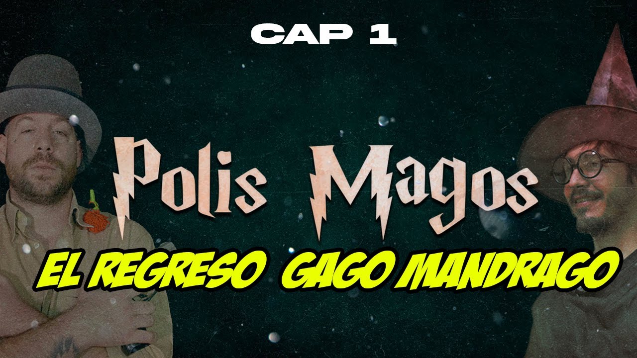 CAP1- POLIS MAGOS -El regreso de Gago Mandrago 🧹