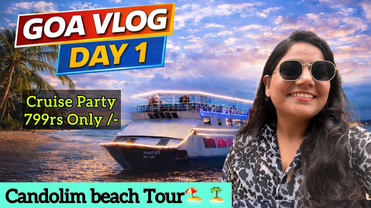 GOA VLOG 2026 : Day 1 Arrival & Beach Vibes & Cruise ship party budget | 4 days Goa itinerary plan.