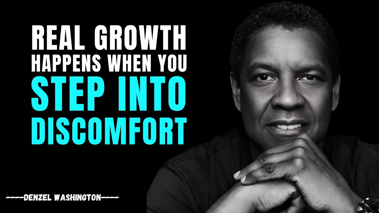 Real Growth Happens When You Step Into Discomfort  -  DENZEL WSHINGTON Motivation