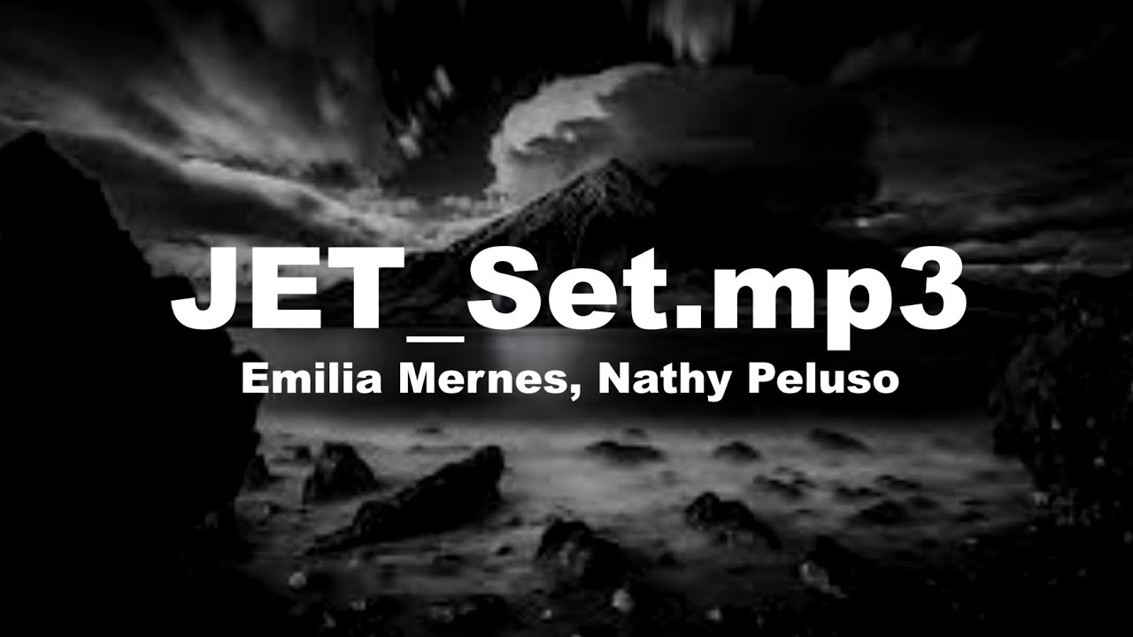 JET_Set.mp3 - Emilia Mernes, Nathy Peluso (letra/lyrics)