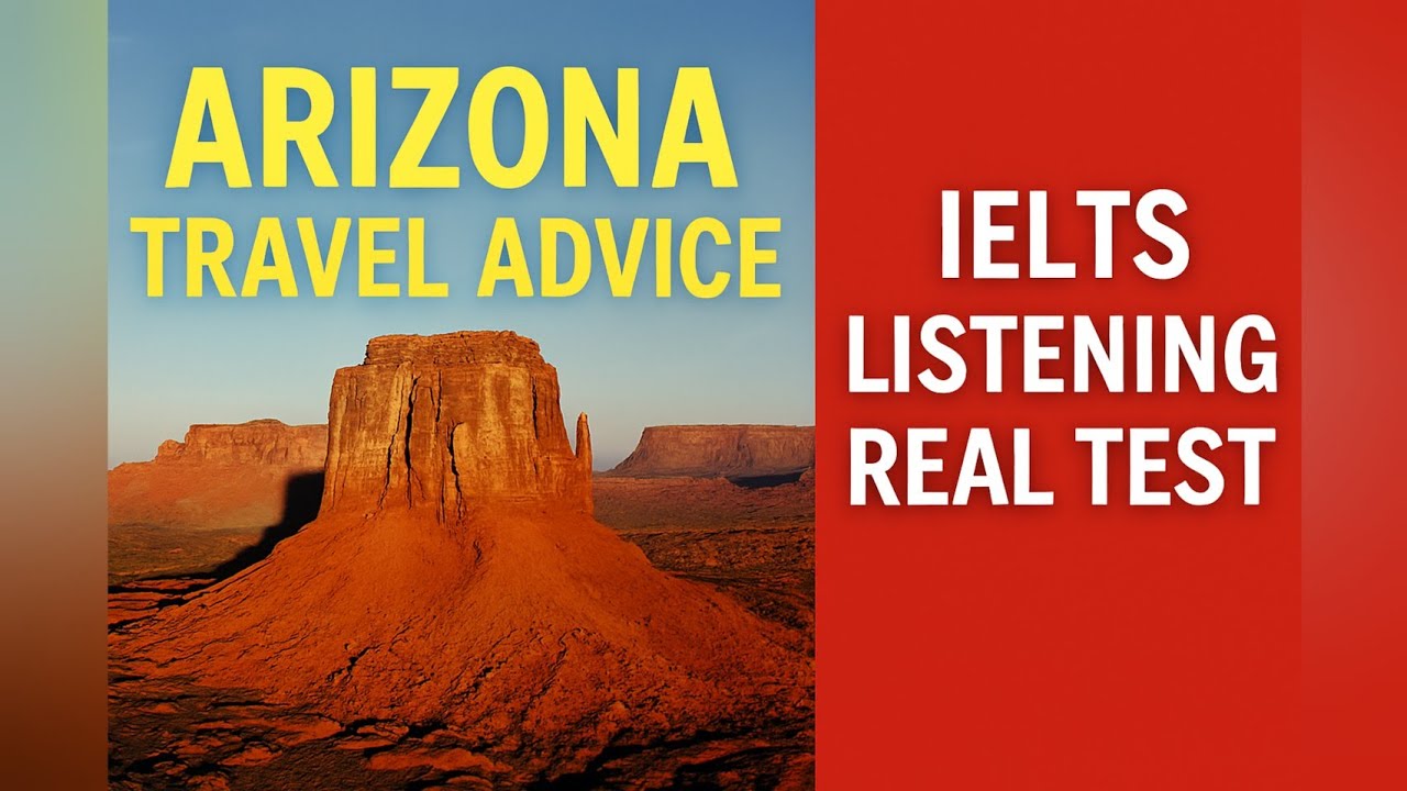 IELTS Listening Real Test | Arizona Travel Advice 
