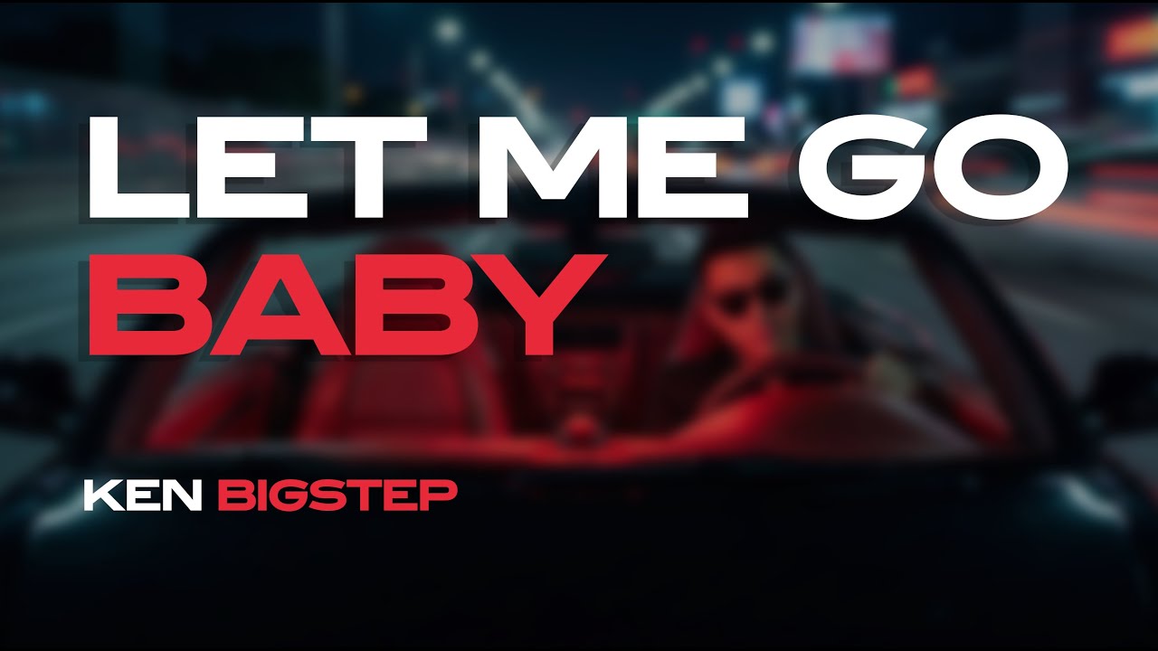 Let me go Baby | Ken Bigstep | (Official Lyrics Video)
