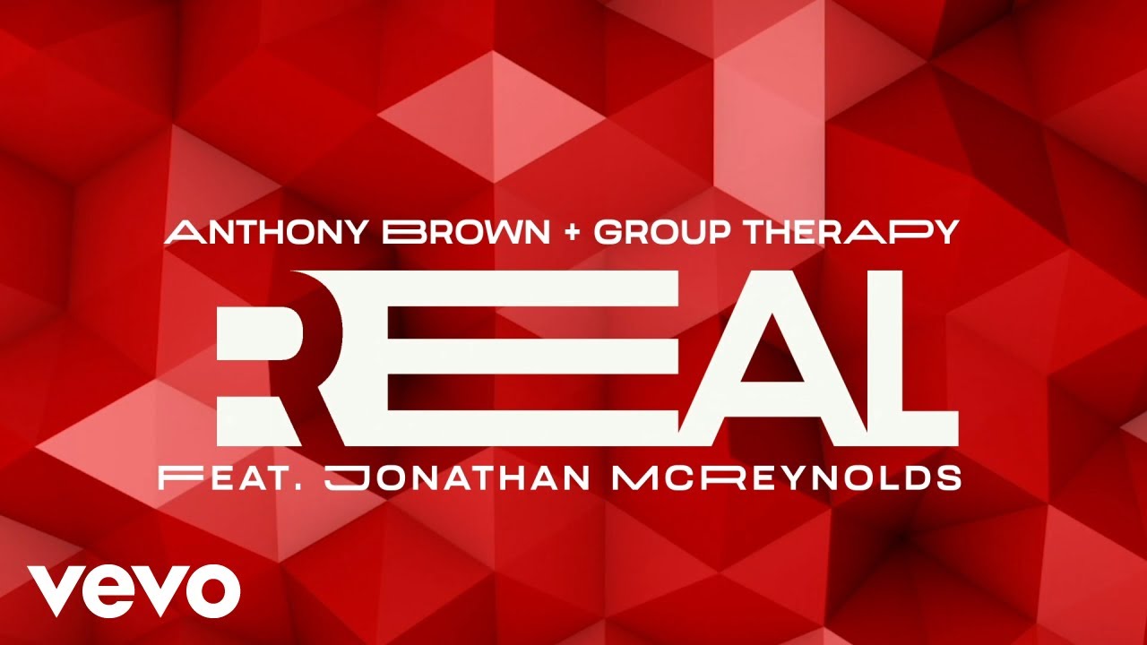Anthony Brown & group therAPy - Real (Official Lyric Video) ft. Jonathan McReynolds
