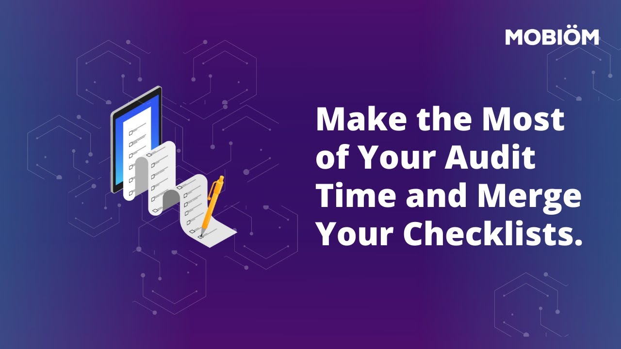 Make the Most of Your Audit Time and Merge Your Checklists | Mobiom