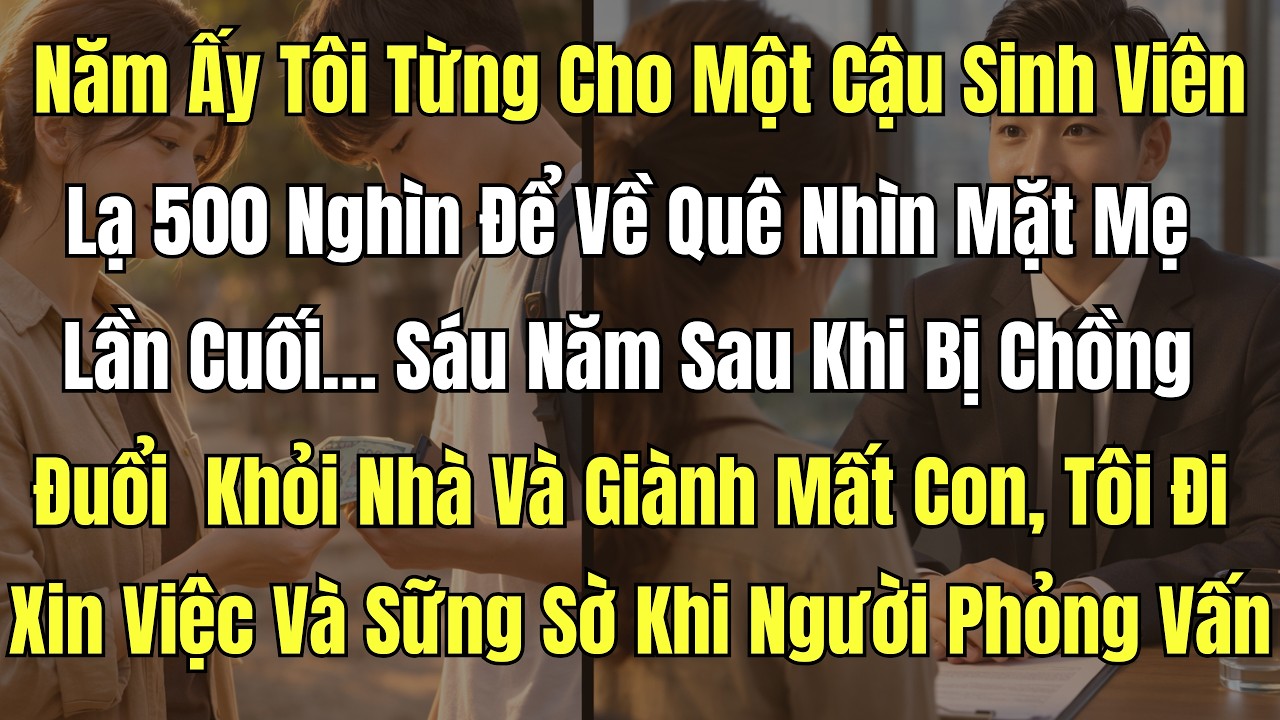 Năm Ấy Tôi Từng Cho Một Cậu Sinh Viên Lạ 500 Nghìn Để Về Quê Nhìn Mặt Mẹ Lần Cuối… Sáu Năm Sau