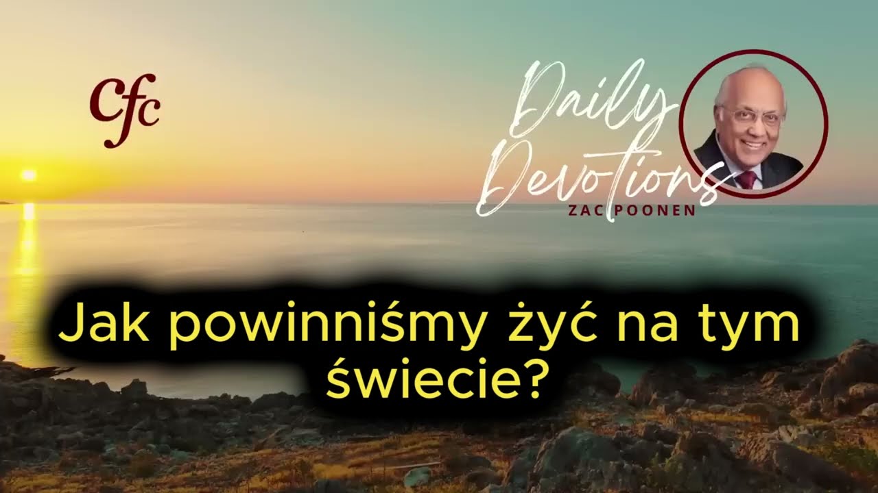 Zac Poonen - Jak powinniśmy żyć na tym świecie?