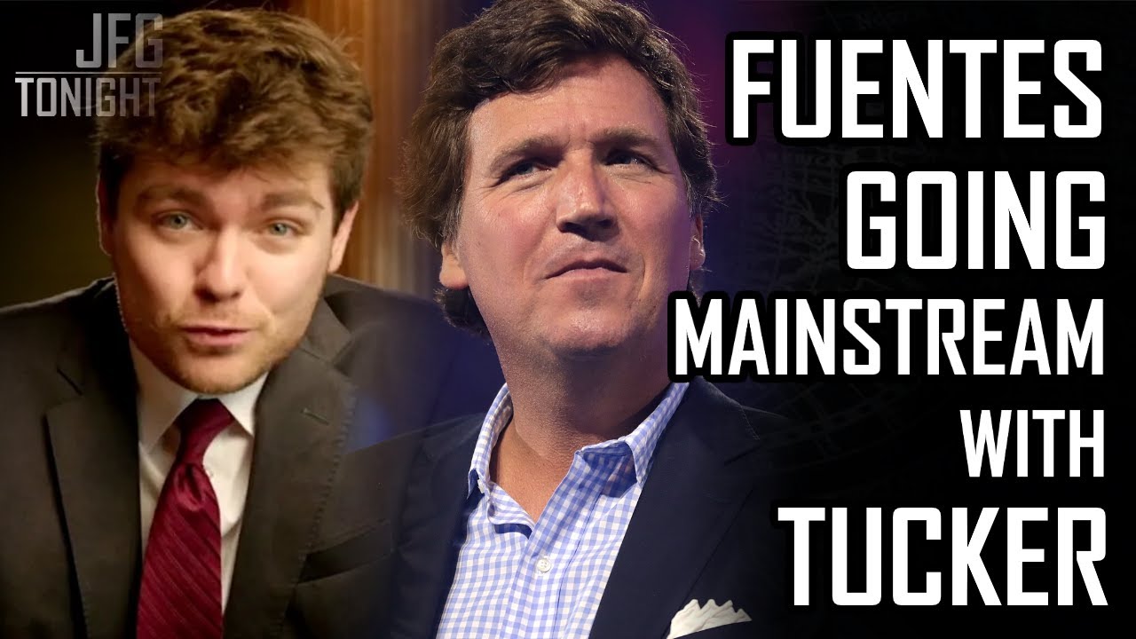 Fuentes Going Mainstream With Tucker | JFGT #1372