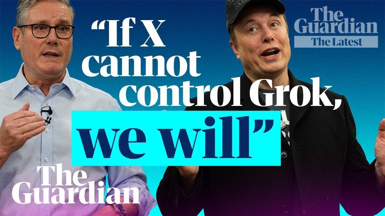 Musk v Starmer: will UK ban X over Grok nudification? | The Latest