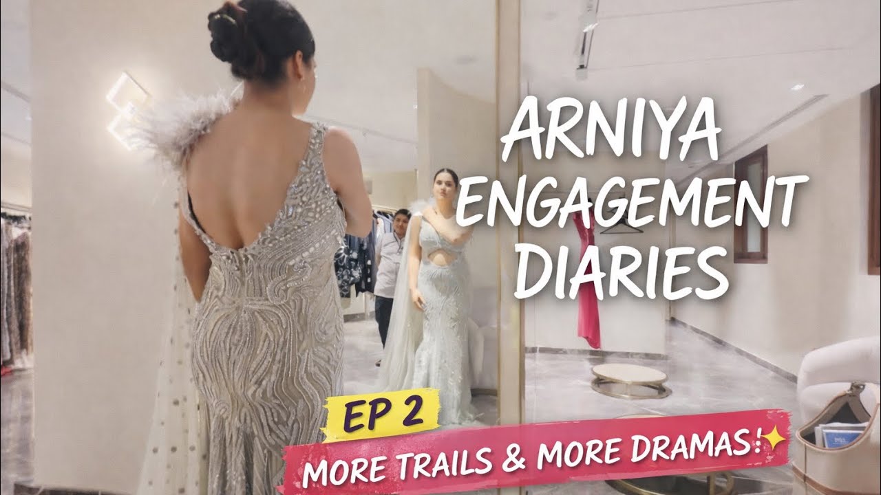 Arniya Engagement Diaries | Ep 2: More Trials & More Drama ✨