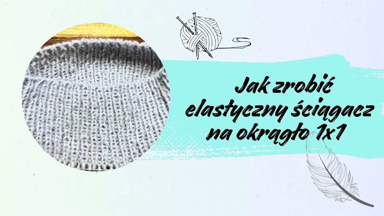 Jak zrobić elastyczny ściągacz na okrągło 1x1