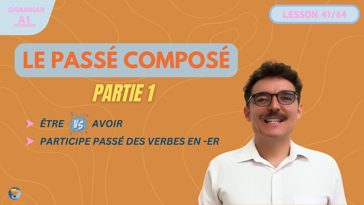 Leçon 41: Le Passé Composé - Partie 1 (Beginners Level)