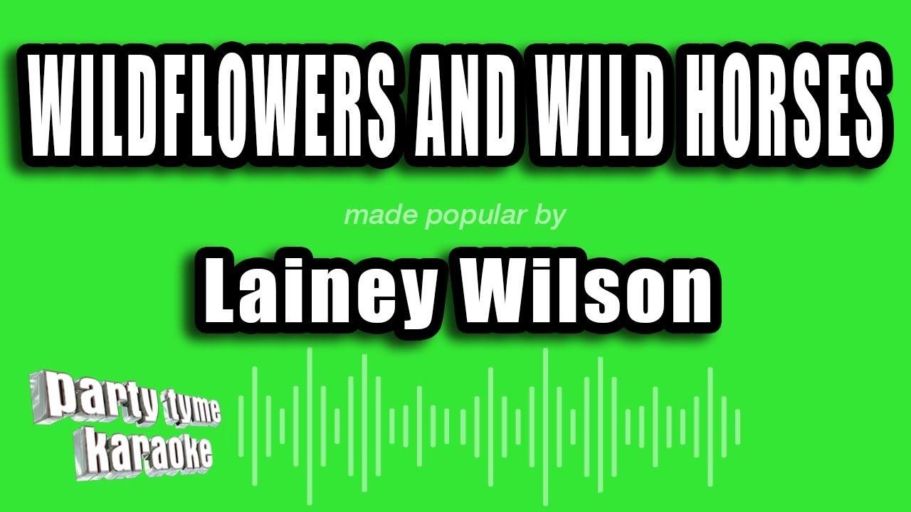 Lainey Wilson - Wildflowers and Wild Horses (Karaoke Version)